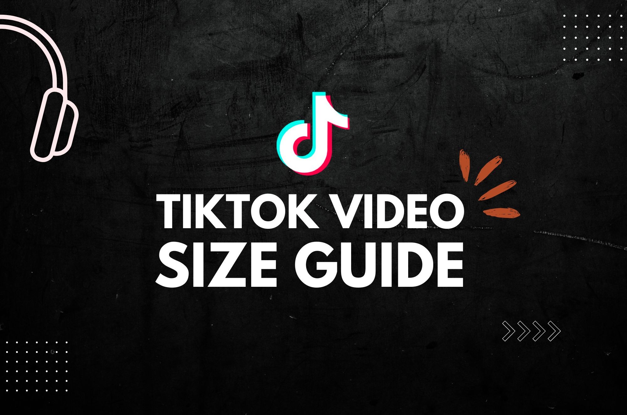 The Ultimate Guide to TikTok Video Size for 2024