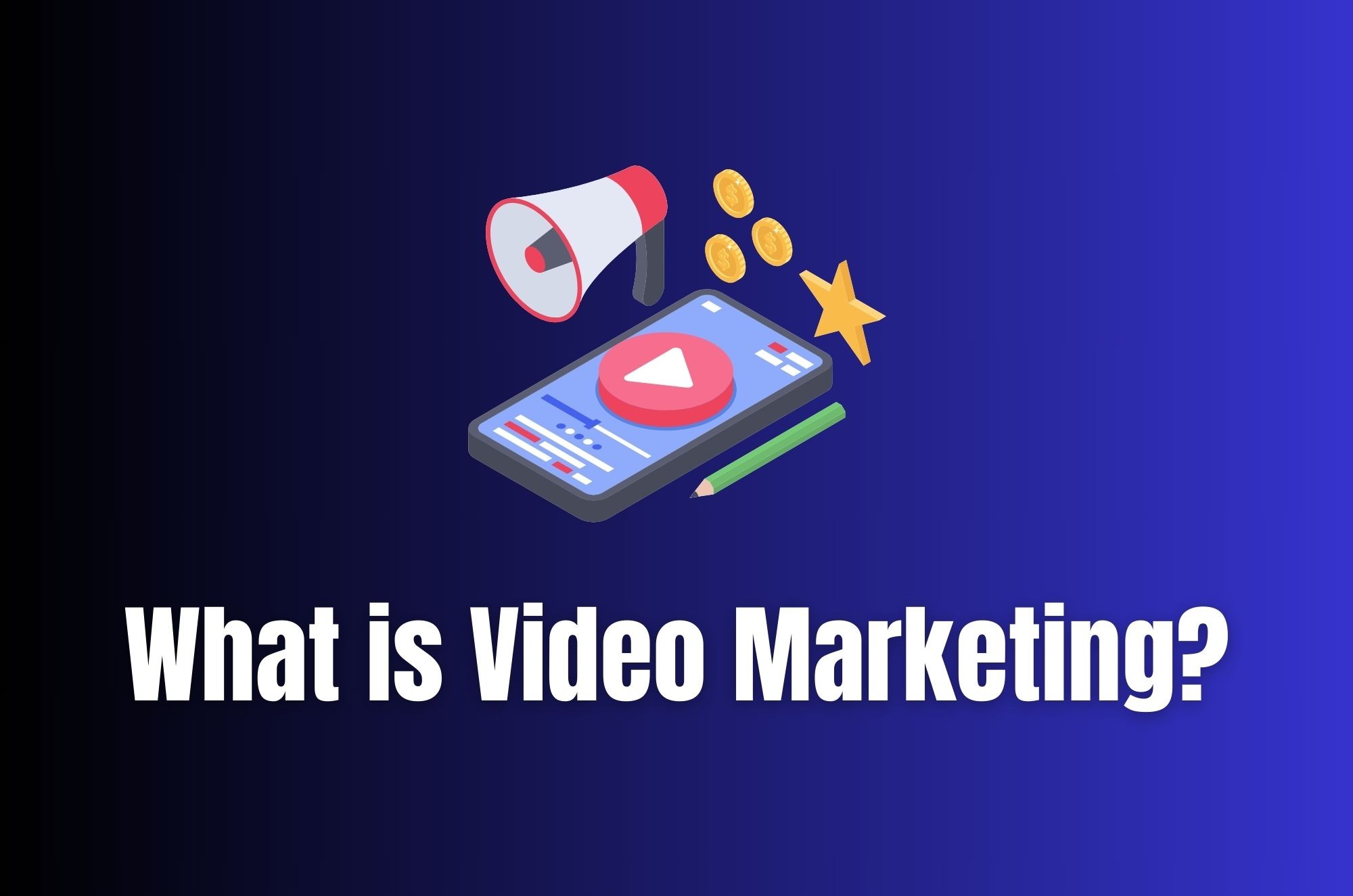 What is Video Marketing? Everything you need to know