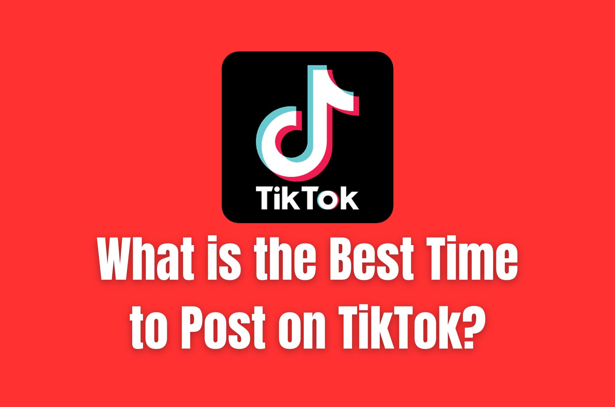 What is the Best Time to post on TikTok? A Detailed Guide