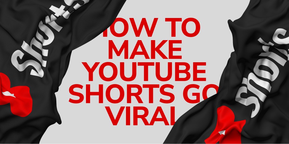How to Make YouTube Shorts Go Viral